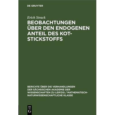 Beobachtungen über den endogenen Anteil des Kot-Stickstoffs, Gebundene Ausgabe von Erich Strack, De Gruyter, 978-3-11-250239-6