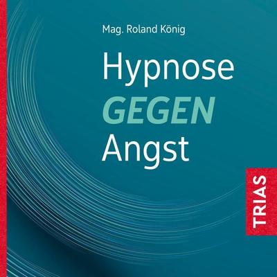 Hypnose gegen Angst - Roland König, Audio, 9783432114750