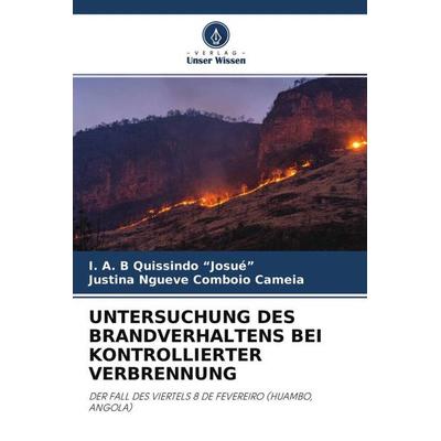 UNTERSUCHUNG DES BRANDVERHALTENS BEI KONTROLLIERTER VERBRENNUNG, Taschenbuch von I. A. B. Quissindo "Josué";Justina Ngueve Comboio Cameia, Verlag