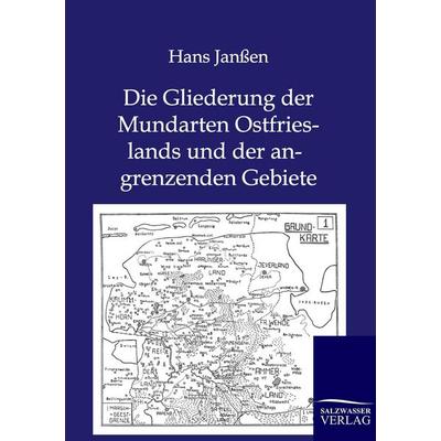 Die Gliederung der Mundarten Ostfrieslands und der angrenzenden Gebiete, Taschenbuch von Hans Janssen, Salzwasser, 978-3-86444-377-0