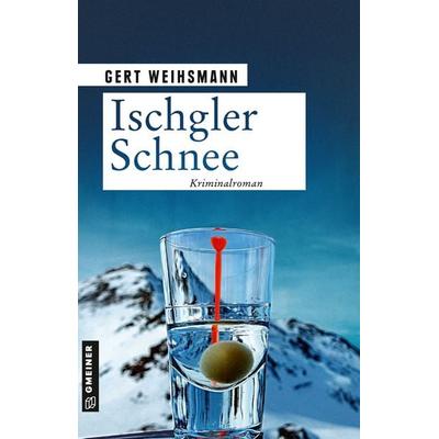Ischgler Schnee, Taschenbuch von Gert Weihsmann, Gmeiner-Verlag