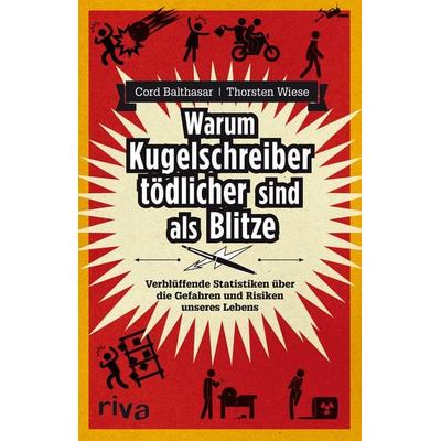 Warum Kugelschreiber tödlicher sind als Blitze, Taschenbuch von Cord Balthasar,Thorsten Wiese, Riva, 978-3-86883-420-8