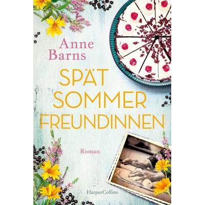 Spätsommerfreundinnen, Taschenbuch von Anne Barns, HarperCollins, 978-3-7499-0235-4