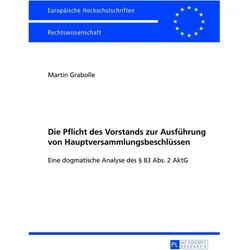 Die Pflicht des Vorstands zur Ausführung von Hauptversammlungsbeschlüssen, Fachbücher von Martin Grabolle