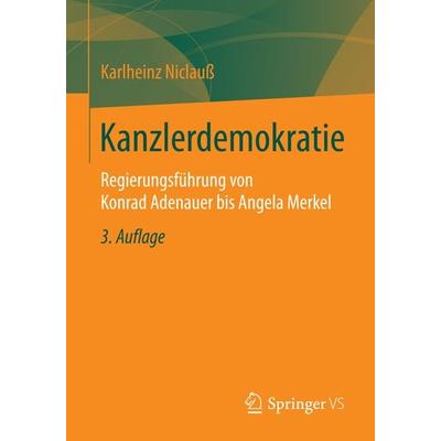 Kanzlerdemokratie, Taschenbuch von Karlheinz Niclauss, Springer Fachmedien Wiesbaden GmbH, 978-3-658-02397-3