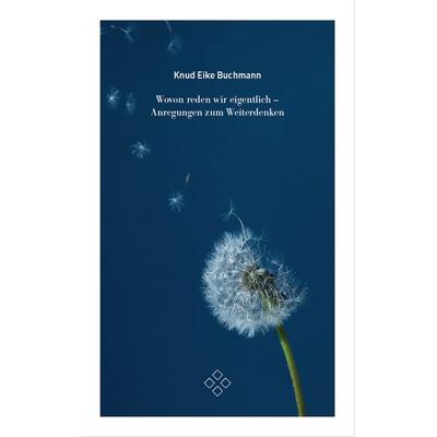 Wovon reden wir eigentlich, Taschenbuch von Knud Eike Buchmann, Steinmann Verlag, 978-3-927043-77-0