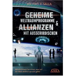 Geheime Weltraumprogramme & Allianzen mit Ausserirdischen (US-Bestseller in deutscher Ü, Sachbücher von Michael E. Salla