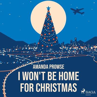 I Won't Be Home For Christmas - Amanda Prowse, Audio, 9788728286289