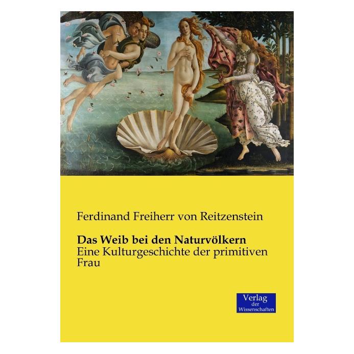Vero Das Weib bei den Naturvölkern (Deutsch, Softcover, Ferdinand Freiherr von Reitzenstein) (35217274)