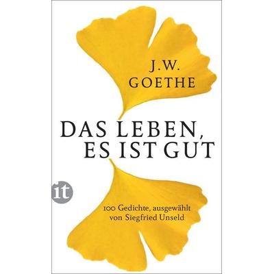 Das Leben, es ist gut, Taschenbuch von Johann Wolfgang von Goethe, Insel