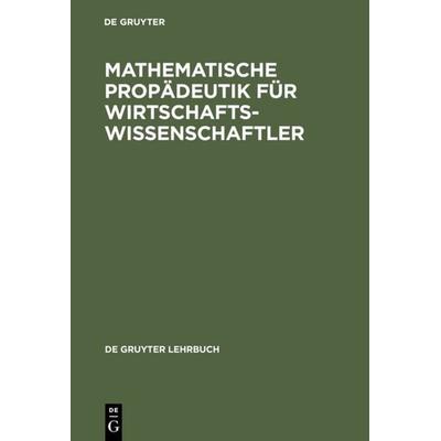 Mathematische Propädeutik für Wirtschaftswissenschaftler, Gebundene Ausgabe von Peter Naeve,Horst Skarabis,Wolfgang Wetzel, De Gruyter,
