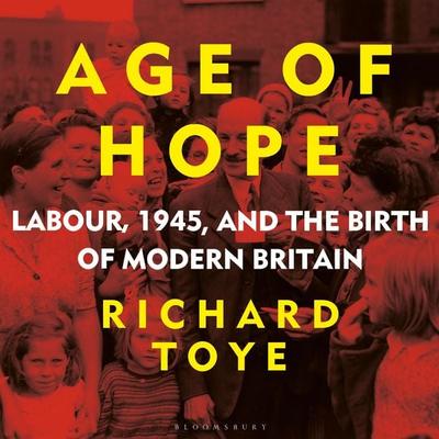 Age of Hope - Richard Toye, Audio, 9781472992321