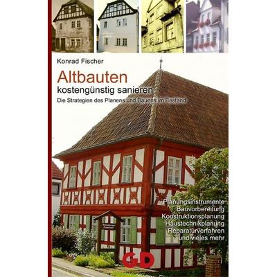Altbauten kostengünstig sanieren, Taschenbuch von Konrad Fischer, GD Publishing, 978-3-939338-28-4