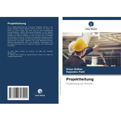 Projektleitung, Taschenbuch von Kisan Bidkar,Rajendra Patil, Verlag Unser Wissen, 978-620-7-62890-2