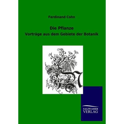 Die Pflanze, Taschenbuch von Ferdinand Cohn, Salzwasser, 978-3-86444-608-5
