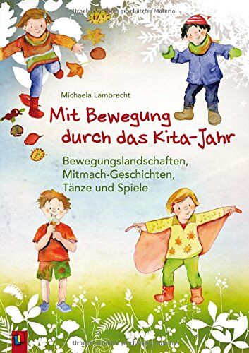 Michaela Lambrecht - Mit Bewegung durch das Kita-Jahr: Bewegungslandschaften, Mitmach-Geschichten, Tänze und Spiele - Preis vom 09.10.2026 07:28:09 h