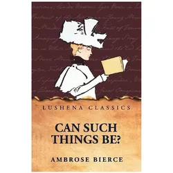 Can Such Things Be?, Belletristik von Ambrose Bierce