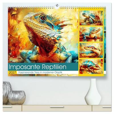 Imposante Reptilien. Faszinierende Tiere in moderner Öloptik (hochwertiger Premium Wandkalender 2027 DIN A2 quer), Kunstdruck in Hochglanz