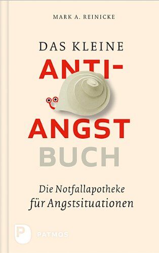 Reinecke, Mark A. - Das kleine Anti-Angst-Buch - Die Notfallapotheke für Angstsituationen - Preis vom 09.10.2026 07:28:09 h