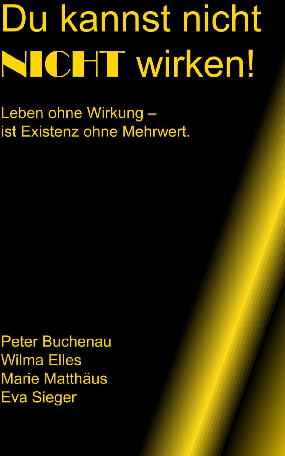 Du kannst nicht nicht wirken!: Leben ohne Wirkung - Ist Existenz ohne Mehrwert. - Preis vom 09.10.2026 07:28:09 h
