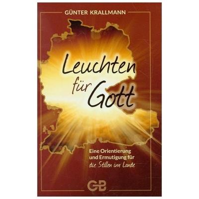 Leuchten für Gott, Taschenbuch von Günter Krallmann, Bernard, Gottfried, 978-3-941714-74-8