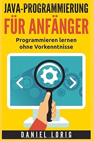 Daniel Lorig - Java-Programmierung für Anfänger: Programmieren lernen ohne Vorkenntnisse - Preis vom 12.10.2026 11:37:12 h