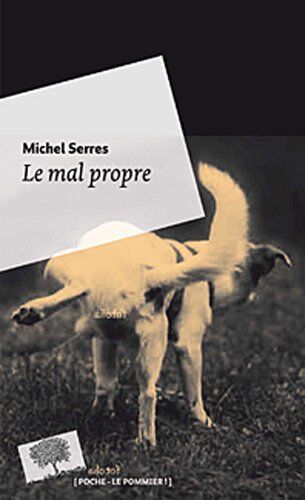 Michel Serres - Le mal propre : polluer pour s'approprier ? - Preis vom 06.10.2026 07:26:00 h