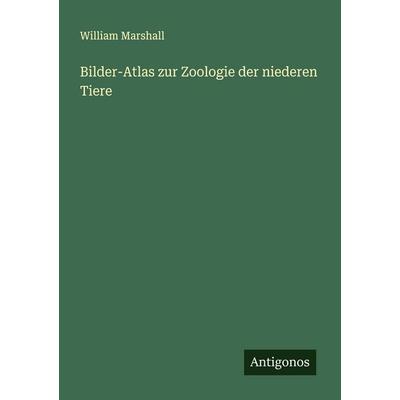 Bilder-Atlas zur Zoologie der niederen Tiere, Taschenbuch von William Marshall, Antigonos Verlag, 978-3-563-40081-4