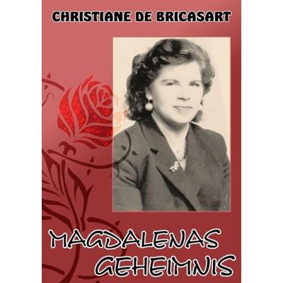 Magdalenas Geheimnis, Taschenbuch von Christiane Ciuca, Epubli, 978-3-7375-1223-7