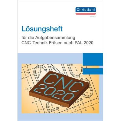 Lösungsheft für die Aufgabensammlung CNC-Technik Fräsen nach PAL 2020, Taschenbuch von , Christiani, Paul, 978-3-95863-305-6