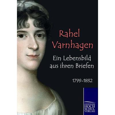 Ein Lebensbild aus ihren Briefen, Taschenbuch von Rahel Varnhagen, EHV Academicpress, 978-3-86741-338-1