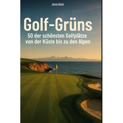 Golf-Grüns, Gebundene Ausgabe von Jonas Maier, BoD - Books on Demand, 978-3-695-35686-7