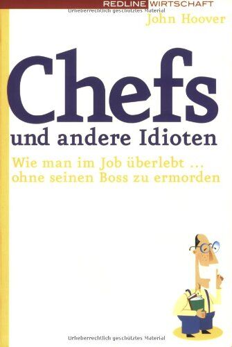 John Hoover - Chefs und andere Idioten. Wie man im Job überlebt ... ohne seinen Boss zu ermorden - Preis vom 13.10.2026 11:25:28 h