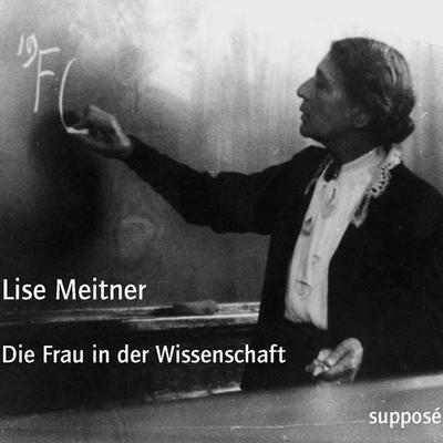 Die Frau in der Wissenschaft - Lise Meitner, Audio, 9783863851361