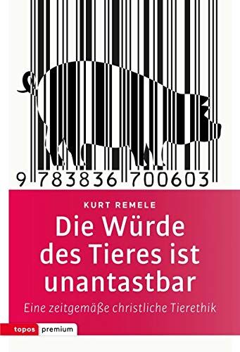 Kurt Remele - Die Würde des Tieres ist unantastbar: Eine neue christliche Tierethik (topos premium) - Preis vom 09.10.2026 07:28:09 h