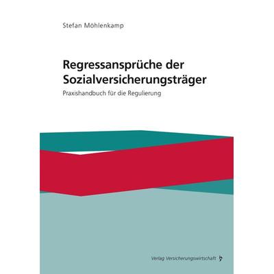 Regressansprüche der Sozialversicherungsträger, Paperback von Stefan Möhlenkamp, Verlag Versicherungswirtschaft, 978-3-96329-361-0