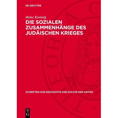 Die sozialen Zusammenhänge des Judäischen Krieges, Gebundene Ausgabe von Heinz Kreissig, De Gruyter, 978-3-11-272966-3