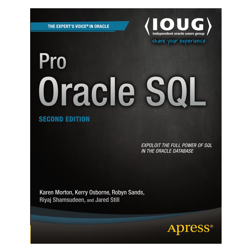 Springer Pro Oracle SQL (Englisch, Softcover, Jared Still, Karen Morton, Kerry Osborne, Riyaj Shamsudeen, Robyn Sands) (55526329)