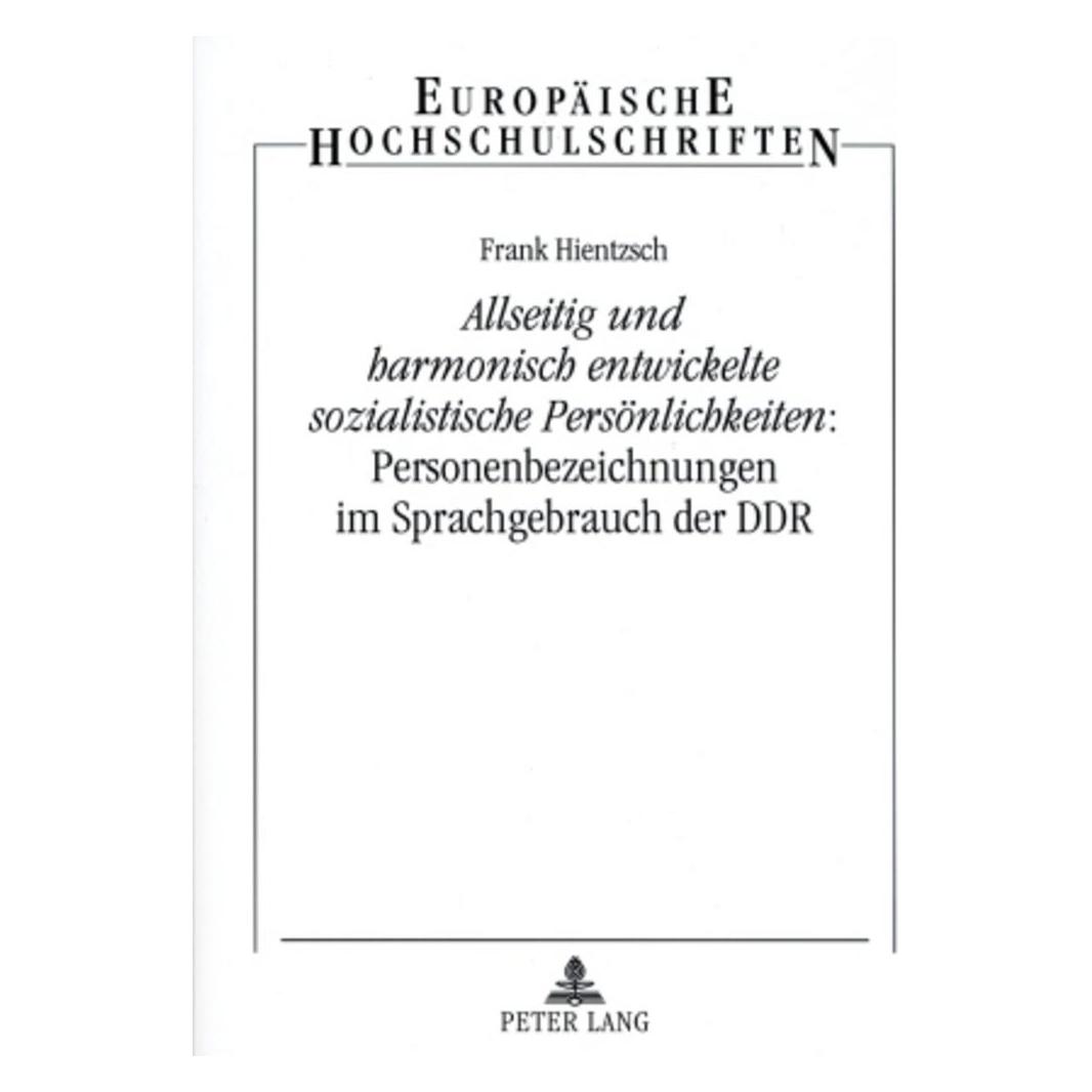 Peter Lang 'Allseitig und harmonisch entwickelte sozialistische Persönlichkeiten': Personenbezeichnungen im Spr (Deutsch, Softcover, Frank Hientzsch) (56031351)