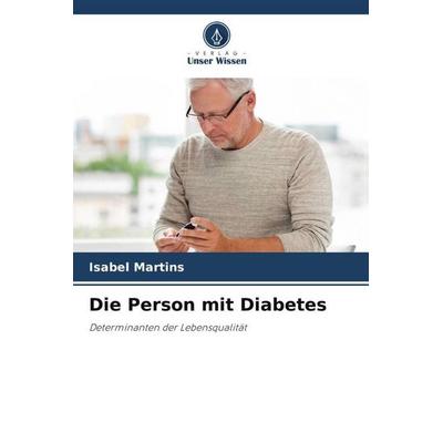 Die Person mit Diabetes, Taschenbuch von Isabel Martins, Verlag Unser Wissen, 978-620-5-13255-5
