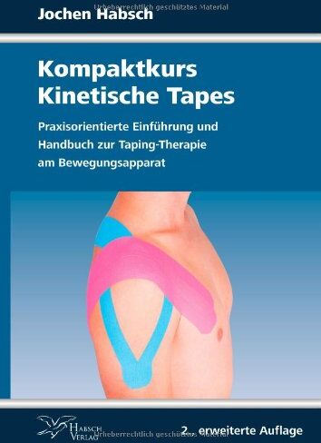 Jochen Habsch - Kompaktkurs Kinetische Tapes: Praxisorientierte Einführung und Handbuch zur Taping-Therapie am Bewegungsapparat - Preis vom 09.10.2026 07:28:09 h