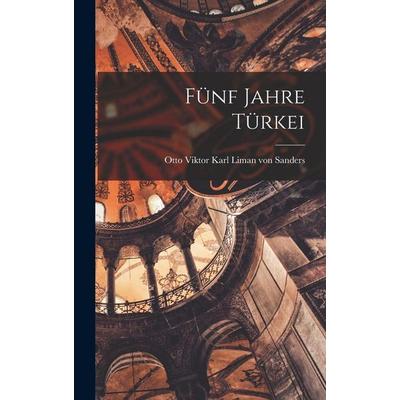 Fünf Jahre Türkei, Gebundene Ausgabe von , Legare Street Press, 978-1-01-551406-5