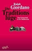 Ralph Giordano - Die Traditionslüge: Vom Kriegerkult in der Bundeswehr - Preis vom 30.09.2026 09:01:18 h