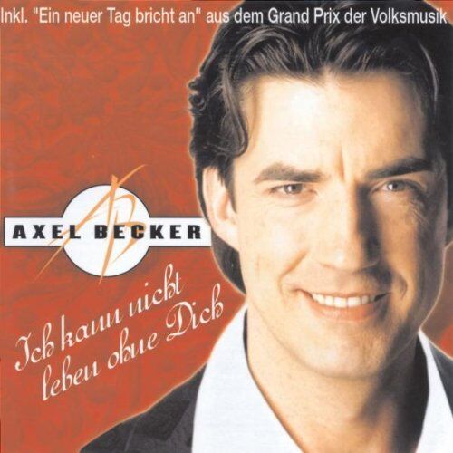 Axel Becker - Ich Kann Nicht Leben Ohne Dich - Preis vom 18.10.2026 15:28:09 h