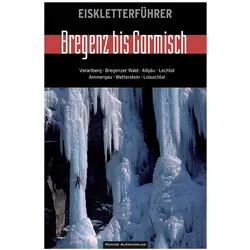 Eiskletterführer Bregenz bis Garmisch, Reisebücher von Alban Glaser, Stefan Biggel, Steve Gernert