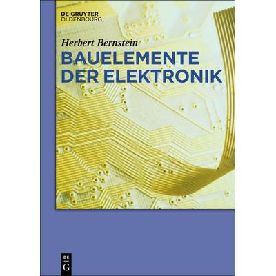 Bauelemente der Elektronik, Taschenbuch von Herbert Bernstein, De Gruyter Mouton, 978-3-486-72127-0