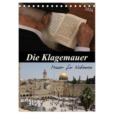 Die Klagemauer - Mauer für Nationen 2026 (Tischkalender 2026 DIN A5 hoch), CALVENDO Monatskalender