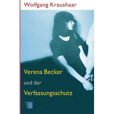 Verena Becker und der Verfassungsschutz, Taschenbuch von Wolfgang Kraushaar, Hamburger Edition, HIS, 978-3-86854-227-1