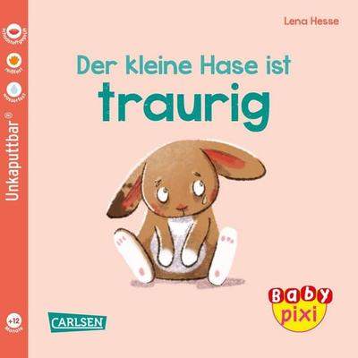 Baby Pixi (unkaputtbar) 110: Der kleine Hase ist traurig, Taschenbuch von Maya Geis,Lena Hesse, Carlsen, 978-3-551-06225-3