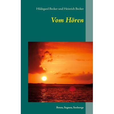 Vom Hören, Taschenbuch von Hildegard Becker,Heinrich Becker, BoD – Books on Demand, 978-3-7534-9640-5